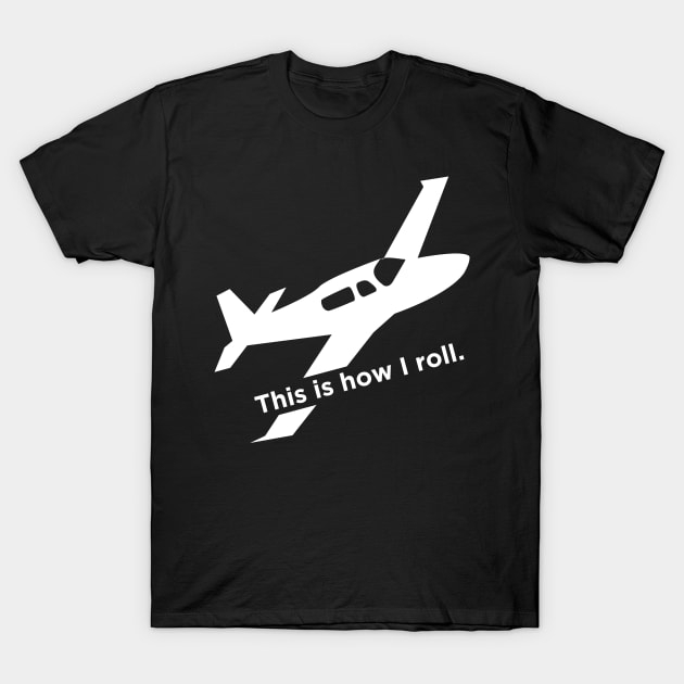 Airplane Pilot | This Is How I Roll T-Shirt by MeatMan